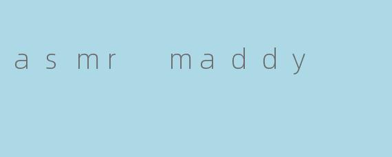 asmr maddy